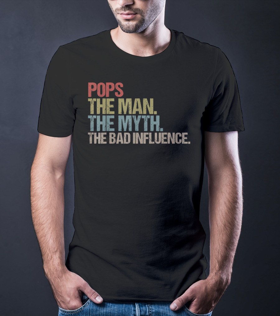 Mens Pops The Man The Myth The Bad Influence T-Shirt
