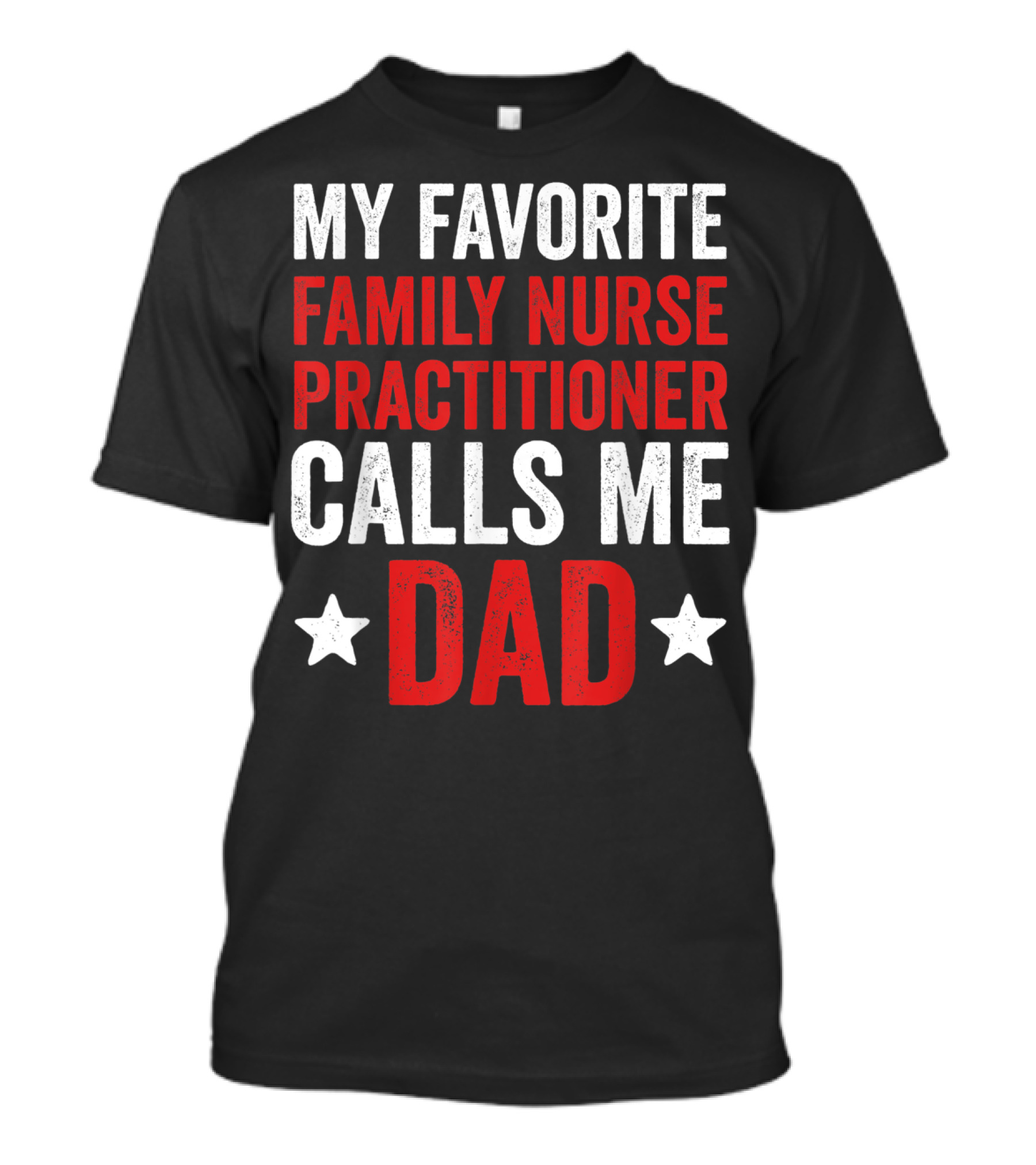 My Favorite Family Nurse Practitioner Calls Me Dad T-Shirt