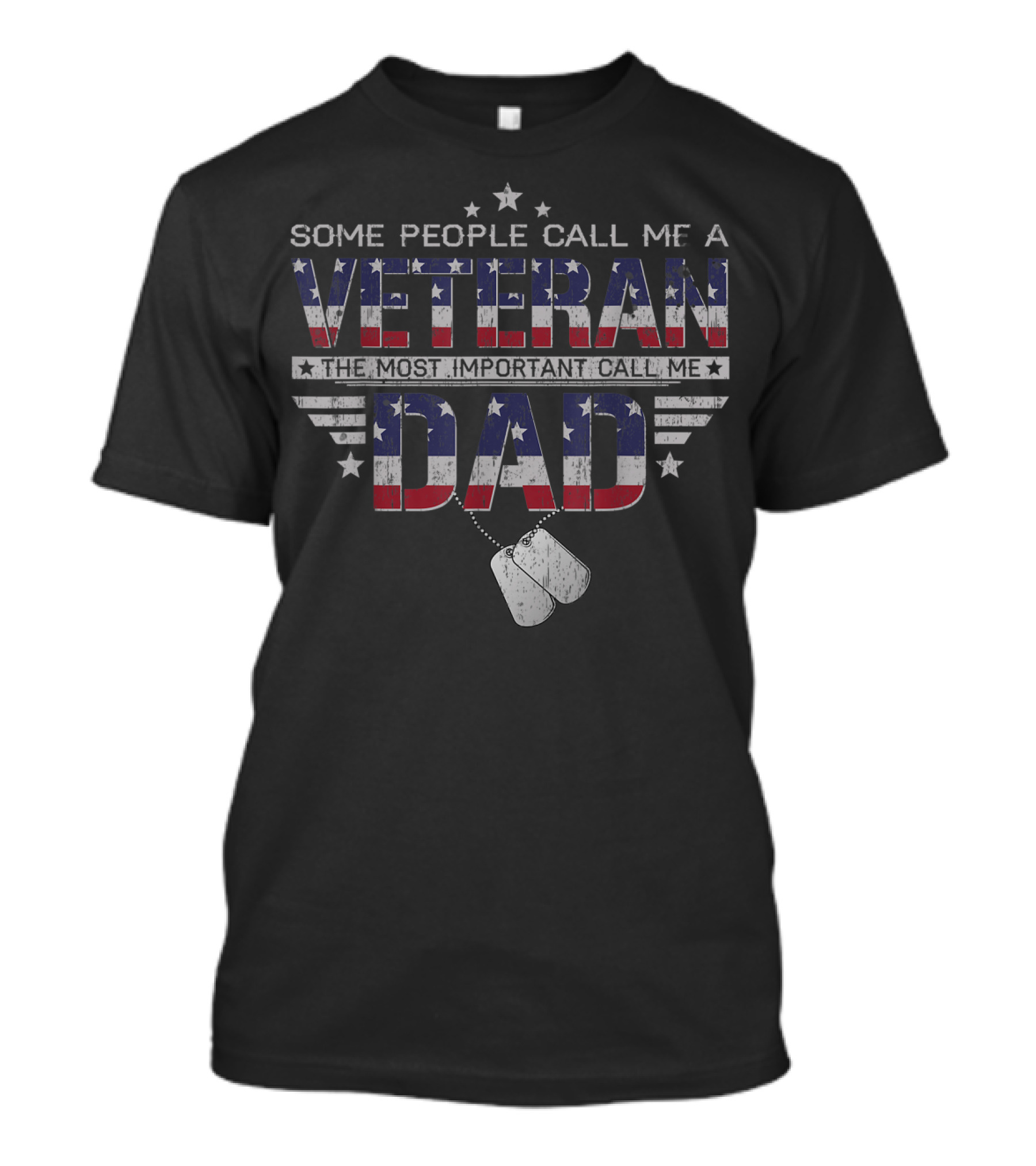 Some People Call Me A Veteran The Most Important Call Me Dad T-Shirt