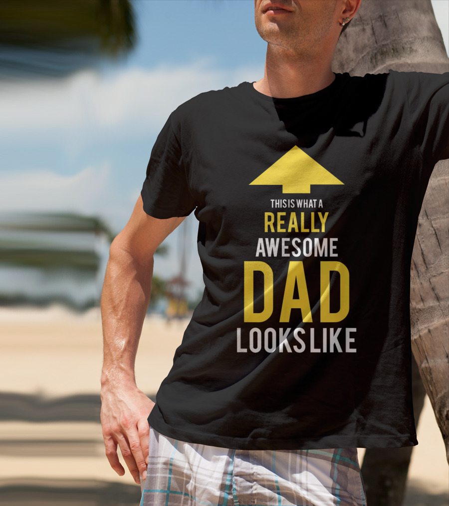 This Is What A Really Awesome Dad Looks Like Arrow T-Shirt
