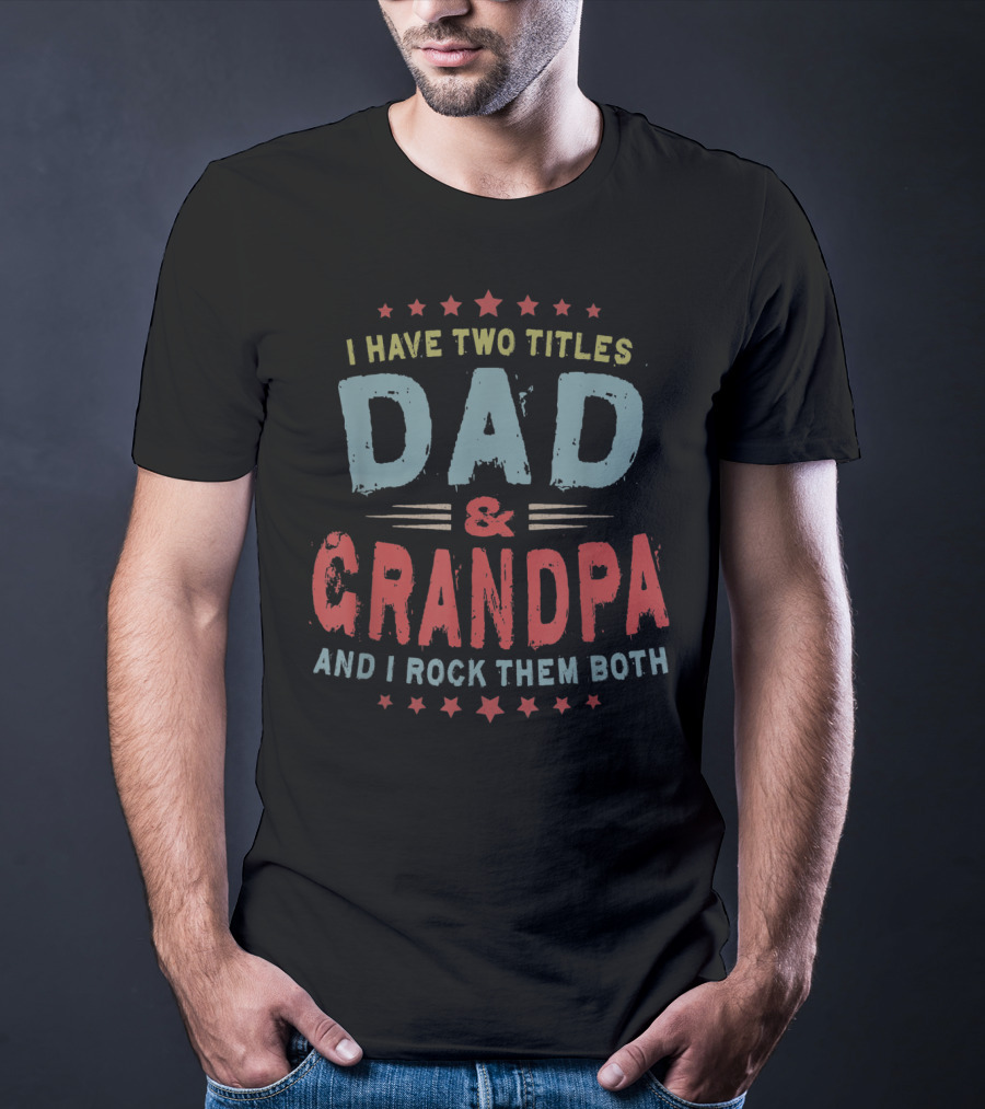 I Have Two Titles Dad And Grandpa And I Rock Them Both Vintage Mens T-Shirt
