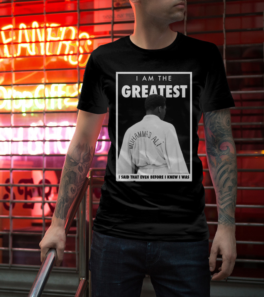 I Am The Greatest Muhammad Ali I Said That Even Before I Knew I Was T-Shirt