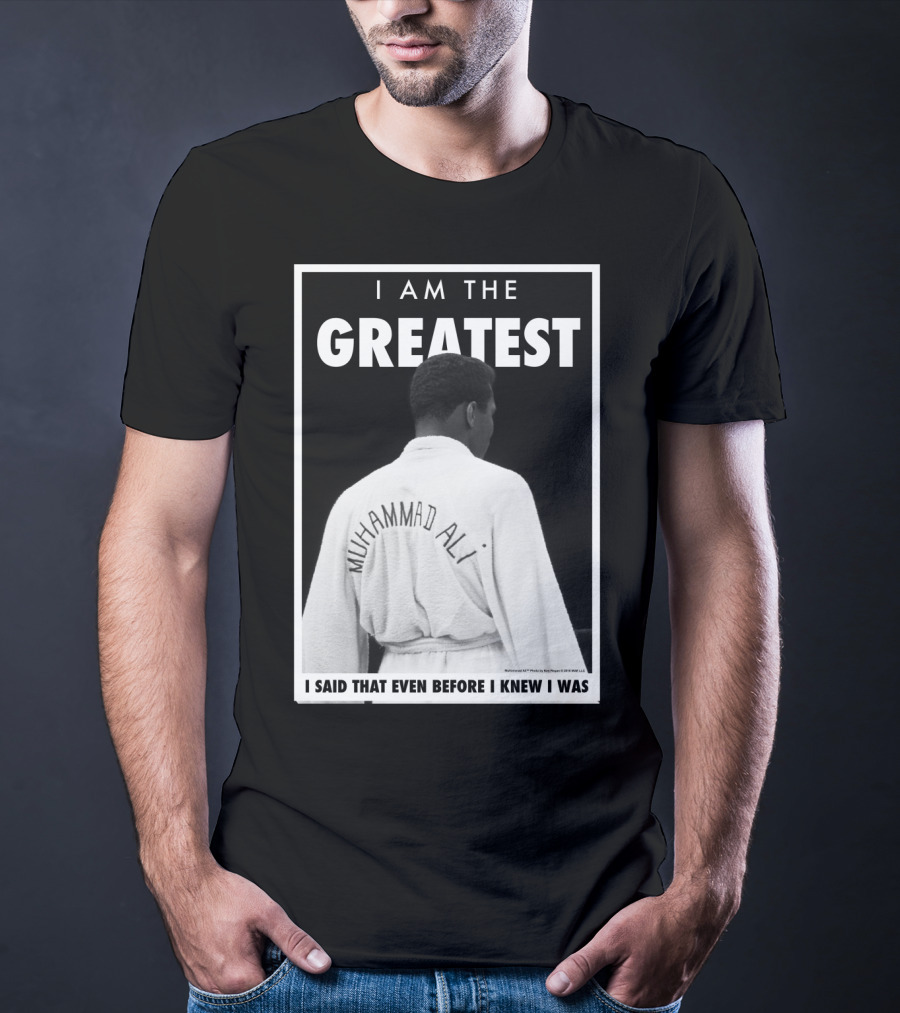 I Am The Greatest Muhammad Ali I Said That Even Before I Knew I Was T-Shirt