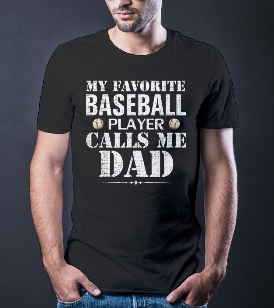 My Favorite Baseball Player Calls Me Dad Funny Fat T-Shirt