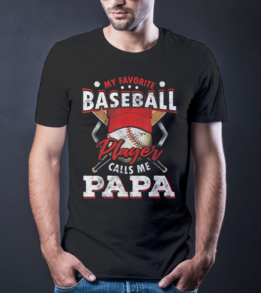 My Favorite Baseball Player Calls Me Papa T-Shirt