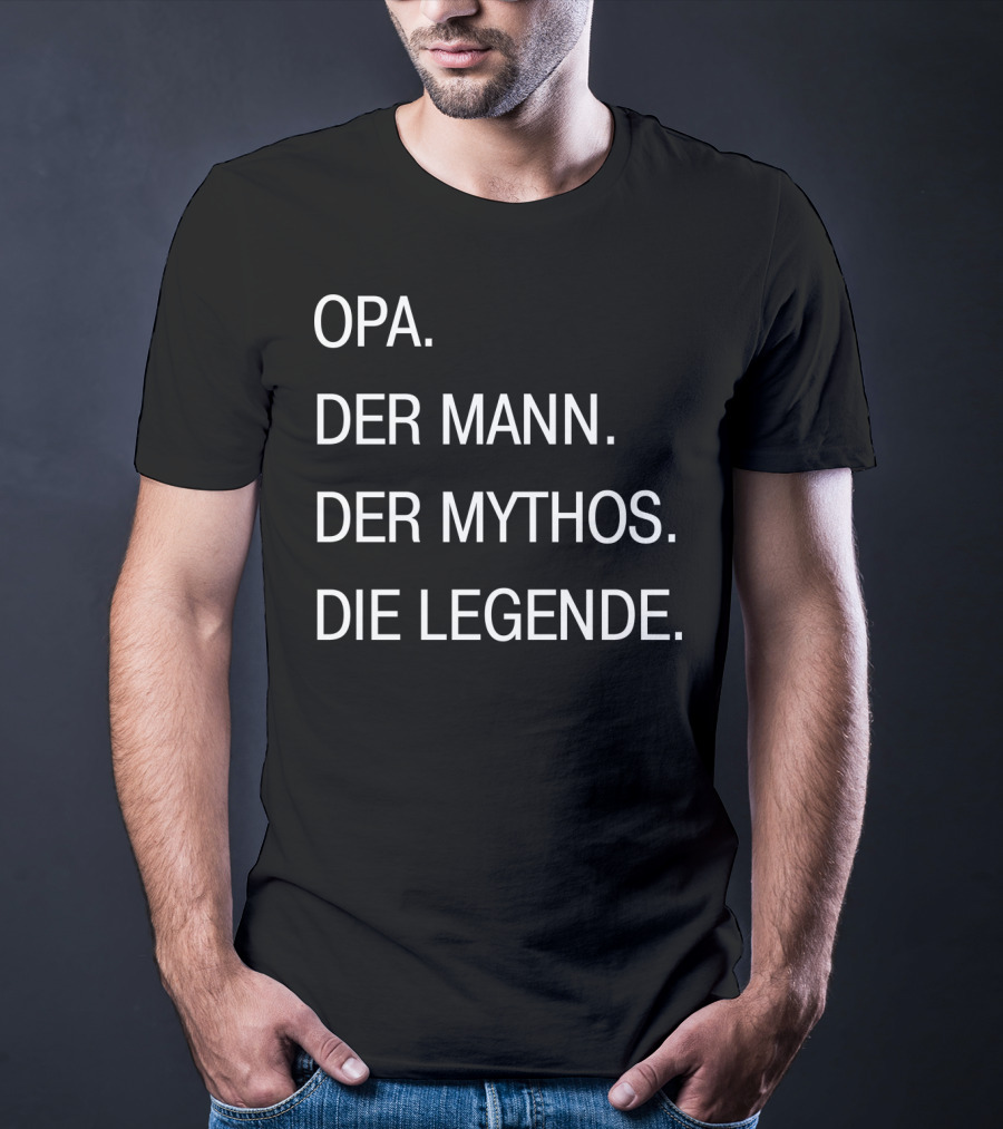 OPA DER MANN DER MYTHOS DIE LEGENDE T-Shirt