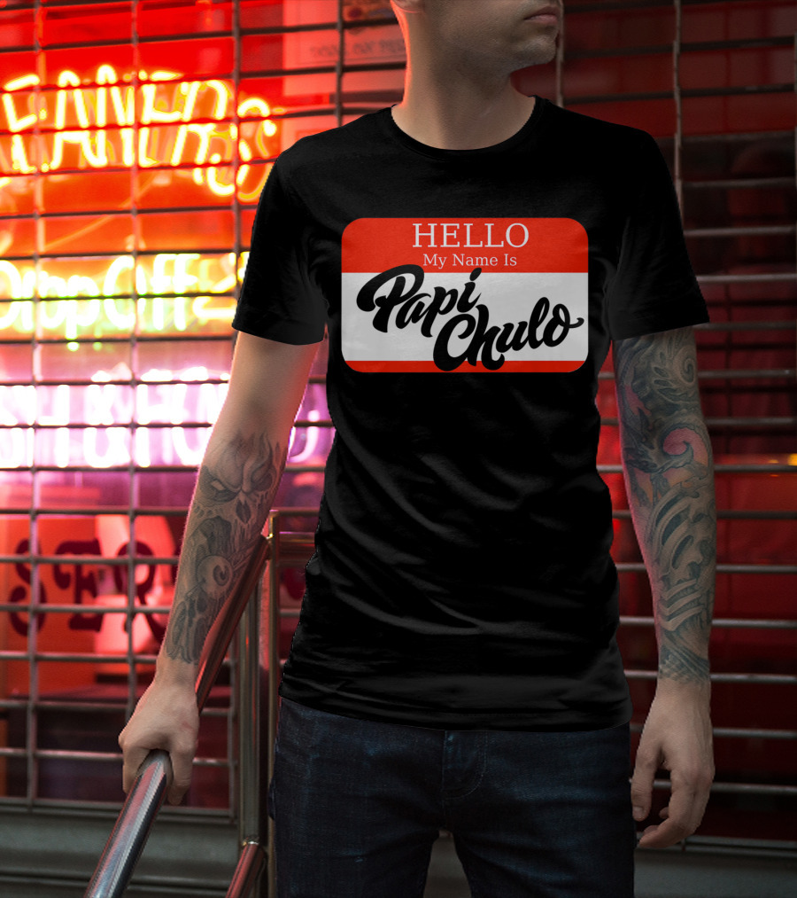 HELLO My Name Is Papi Chulo T-Shirt