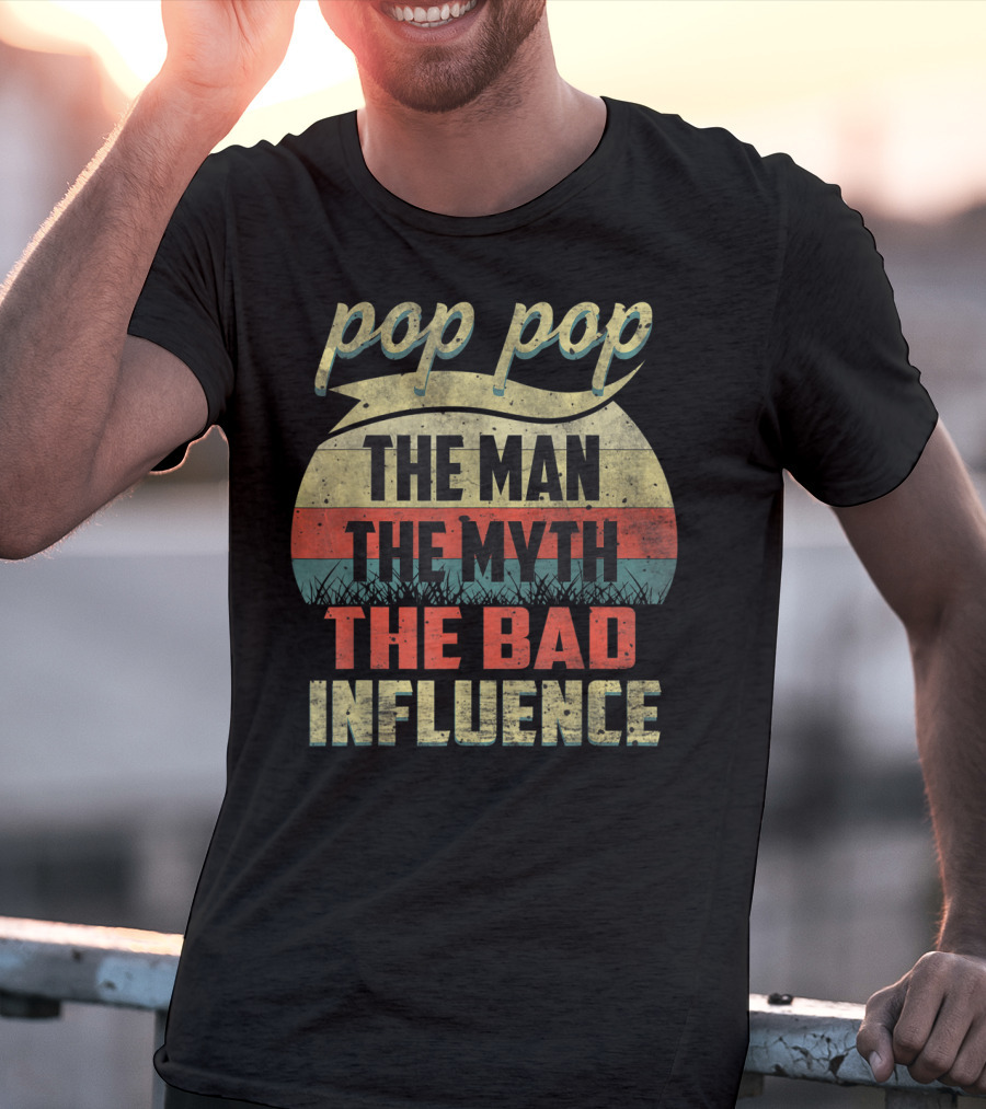 Pop Pop The Man The Myth The Bad Influence Retro T-Shirt
