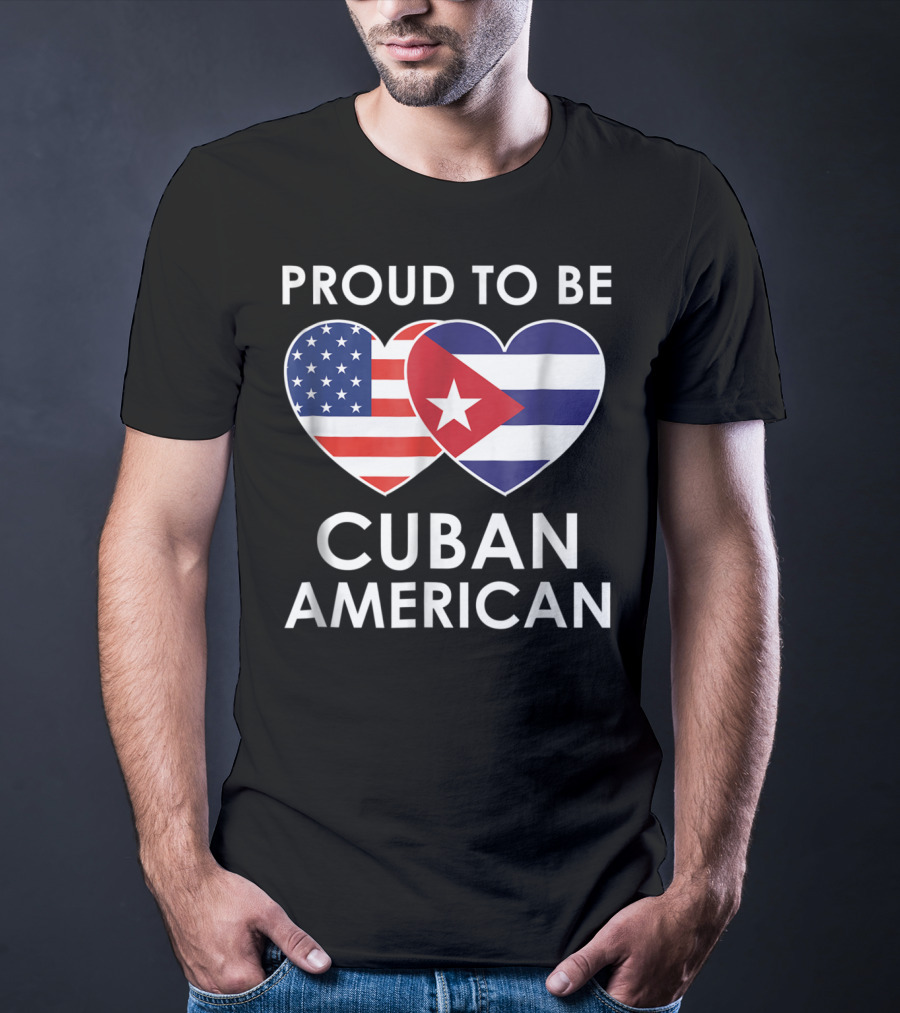 Proud To Be Cuban American With Heart-Shaped Flags T-Shirt