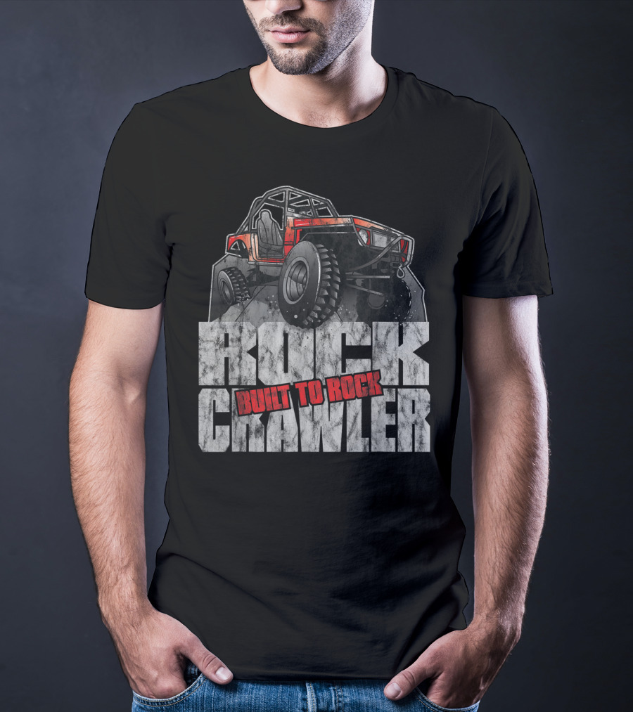 Rock Crawler Built To Rock Off Road Four Wheel Drive T-Shirt