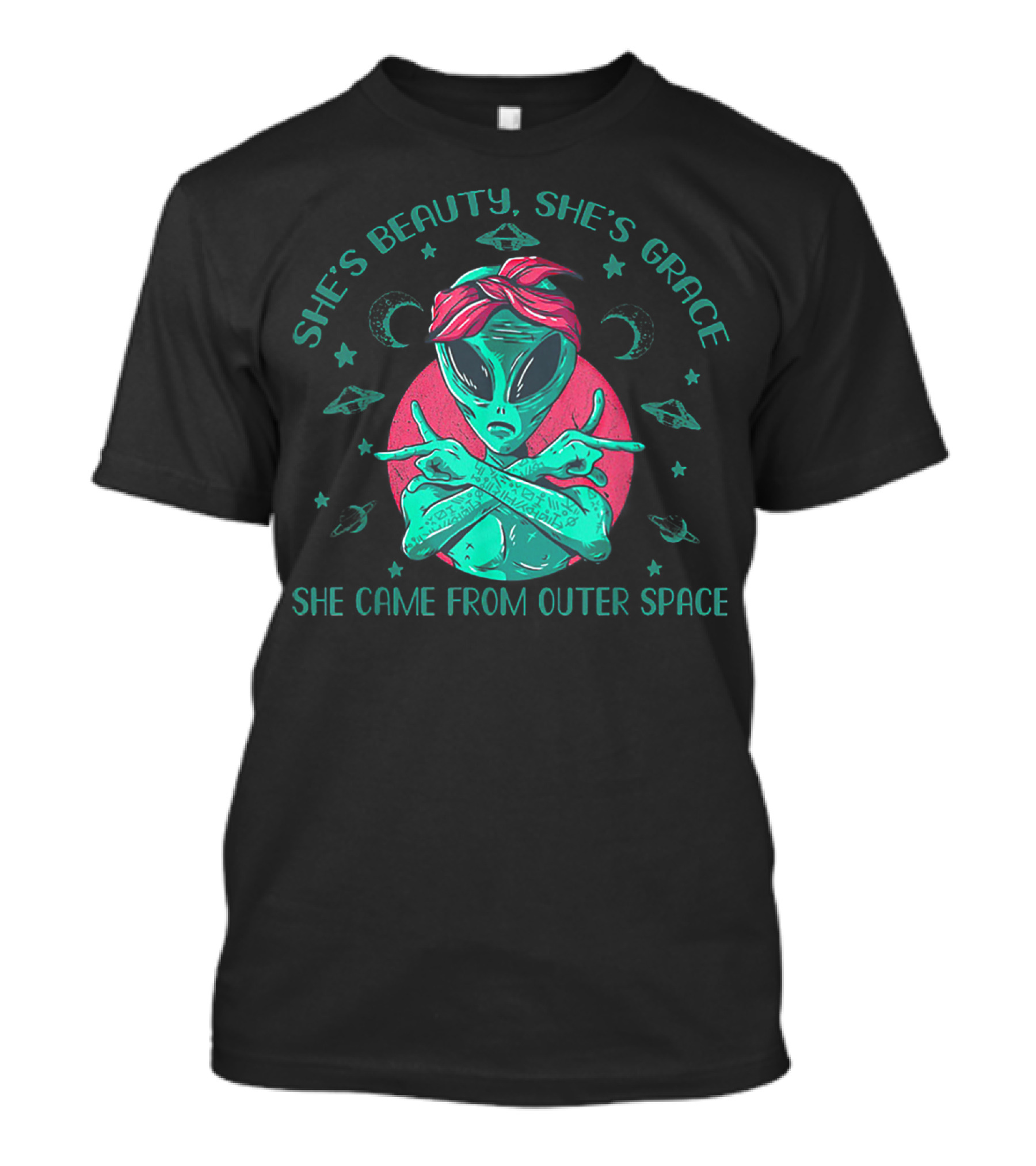 She's Beauty She's Grace She Came From Outer Space Funny Alien T-Shirt