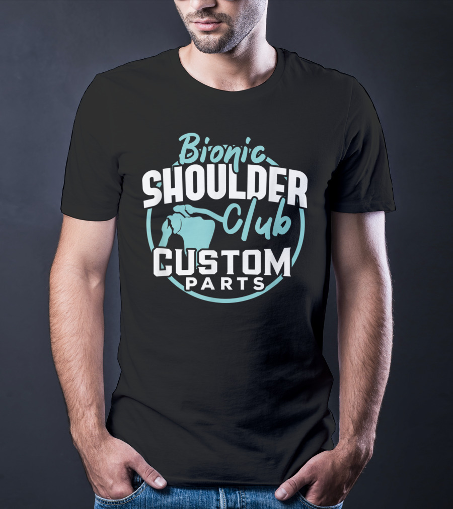 Bionic Shoulder Club Custom Parts T-Shirt