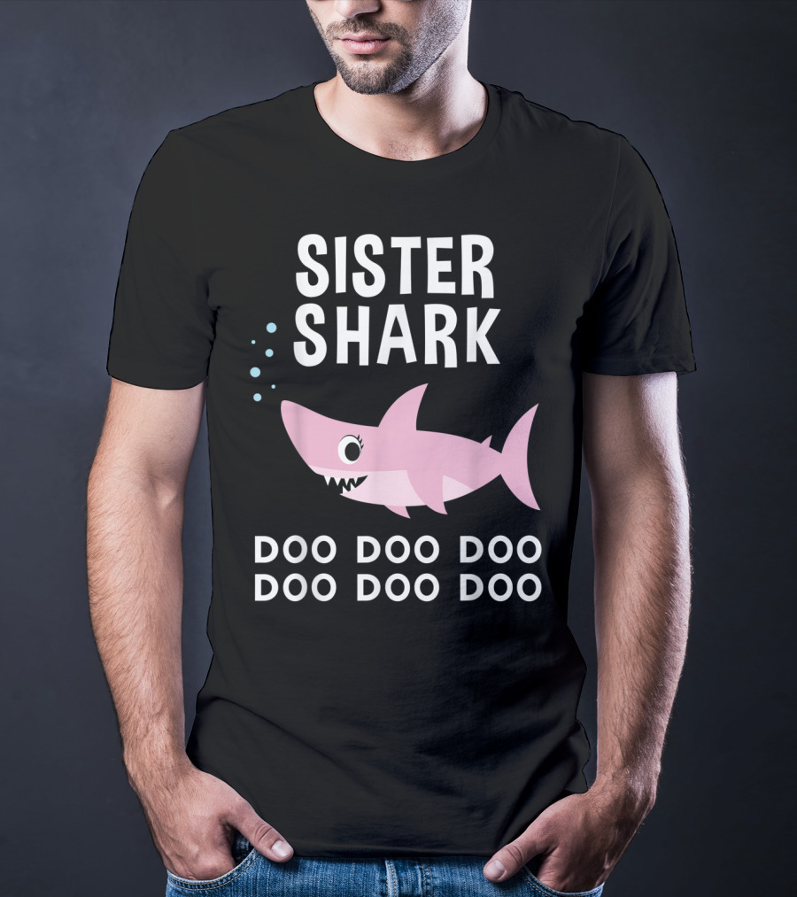 Sister Shark Doo Doo Doo Doo Doo Doo T-Shirt