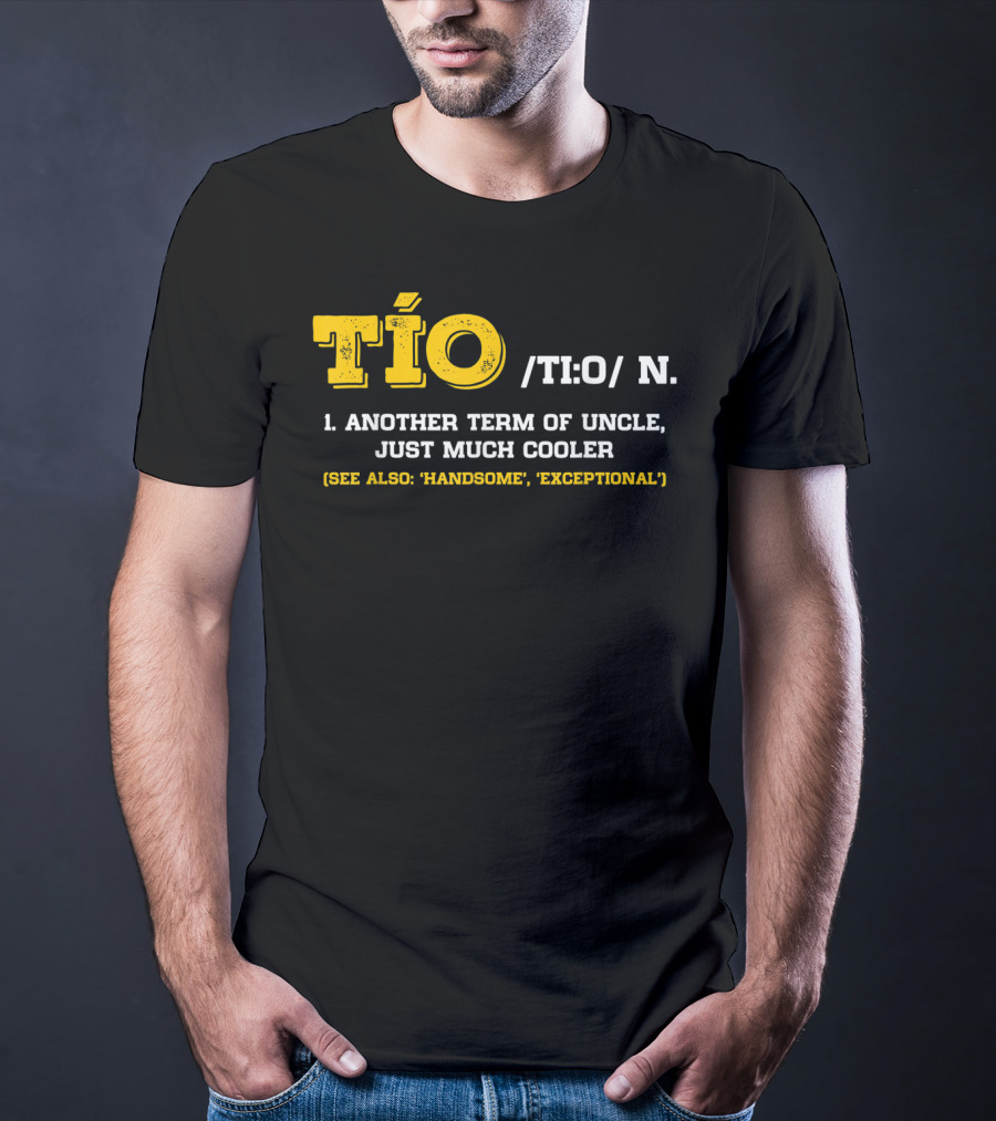 Tío Definition Another Term Of Uncle Just Much Cooler Father's Day Spanish T-Shirt