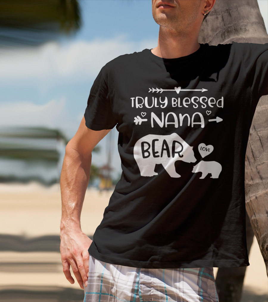 Truly Blessed Nana Bear Love With Baby Cub Bear T-Shirt
