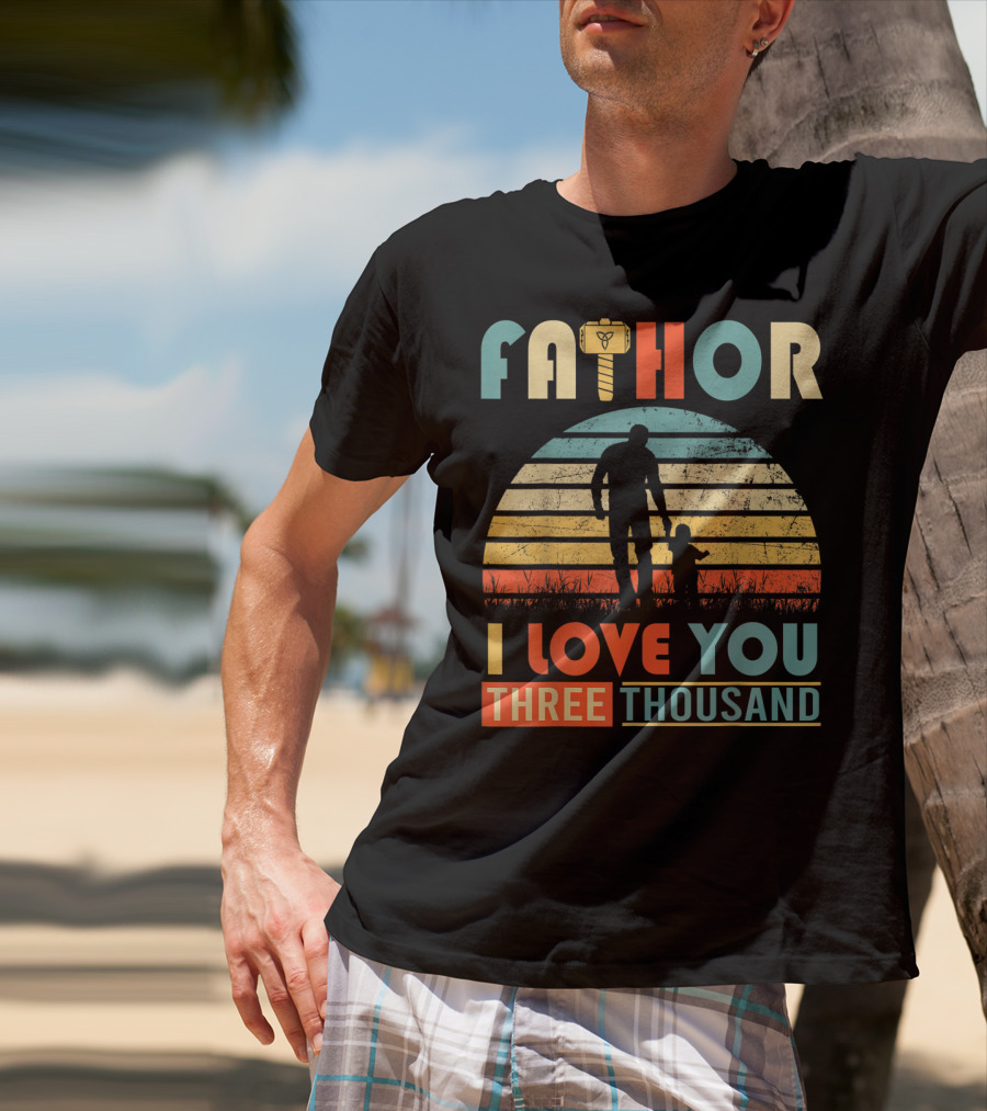 Fathor I Love You Three Thousand Vintage Retro Hammer T-Shirt