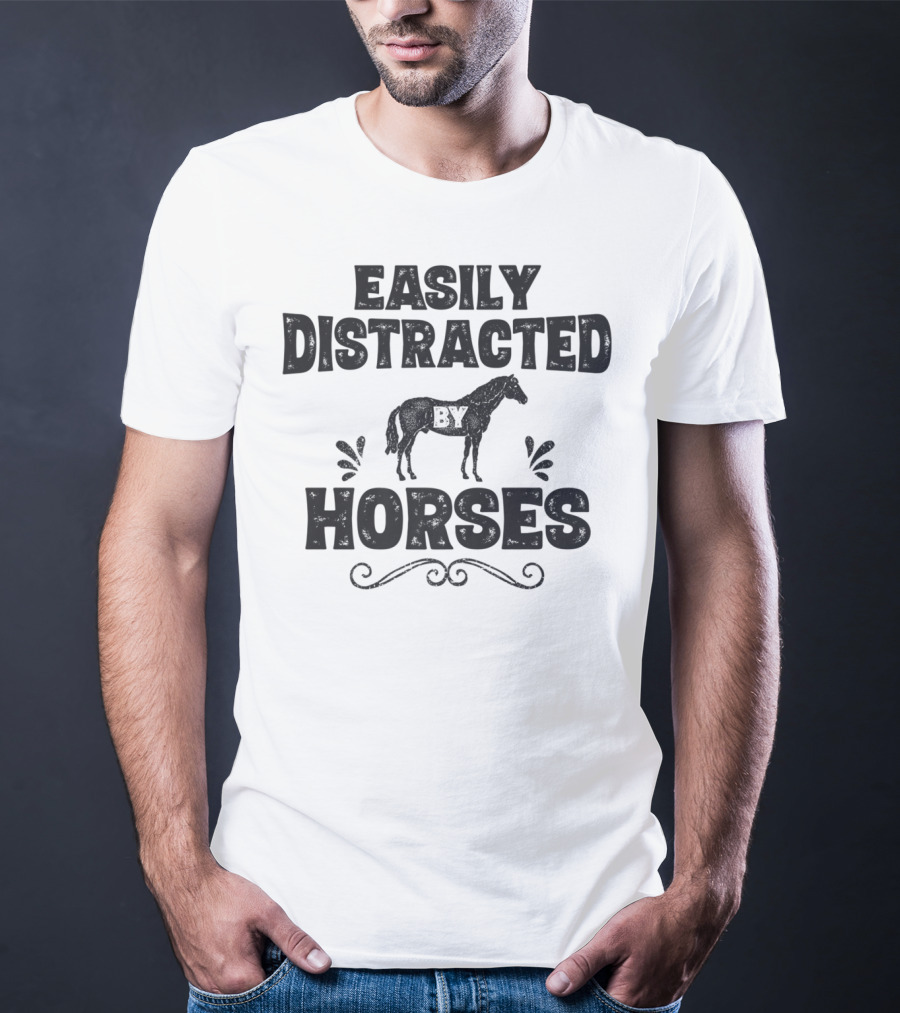 Easily Distracted By Horses Funny Horse Girls Women T-Shirt