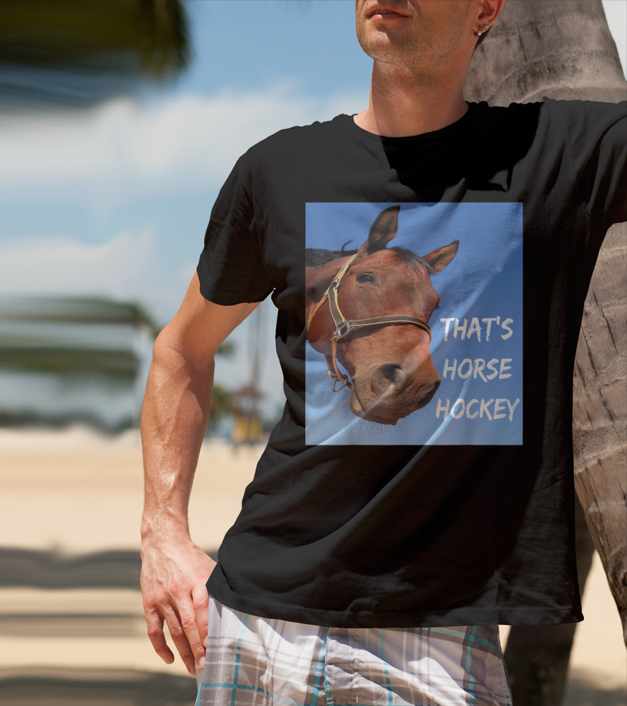 That's Horse Hockey Funny Slang Nonsense Horse Joke T-Shirt