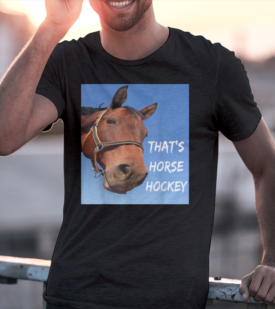 That's Horse Hockey Funny Slang Nonsense Horse Joke T-Shirt