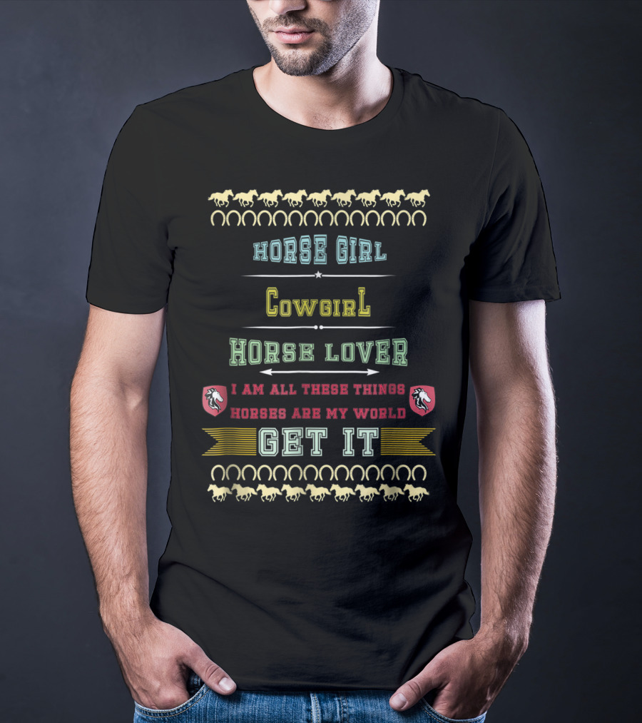 Horse Girl Cowgirl Horse Lover Horses Are My World Get It T-Shirt