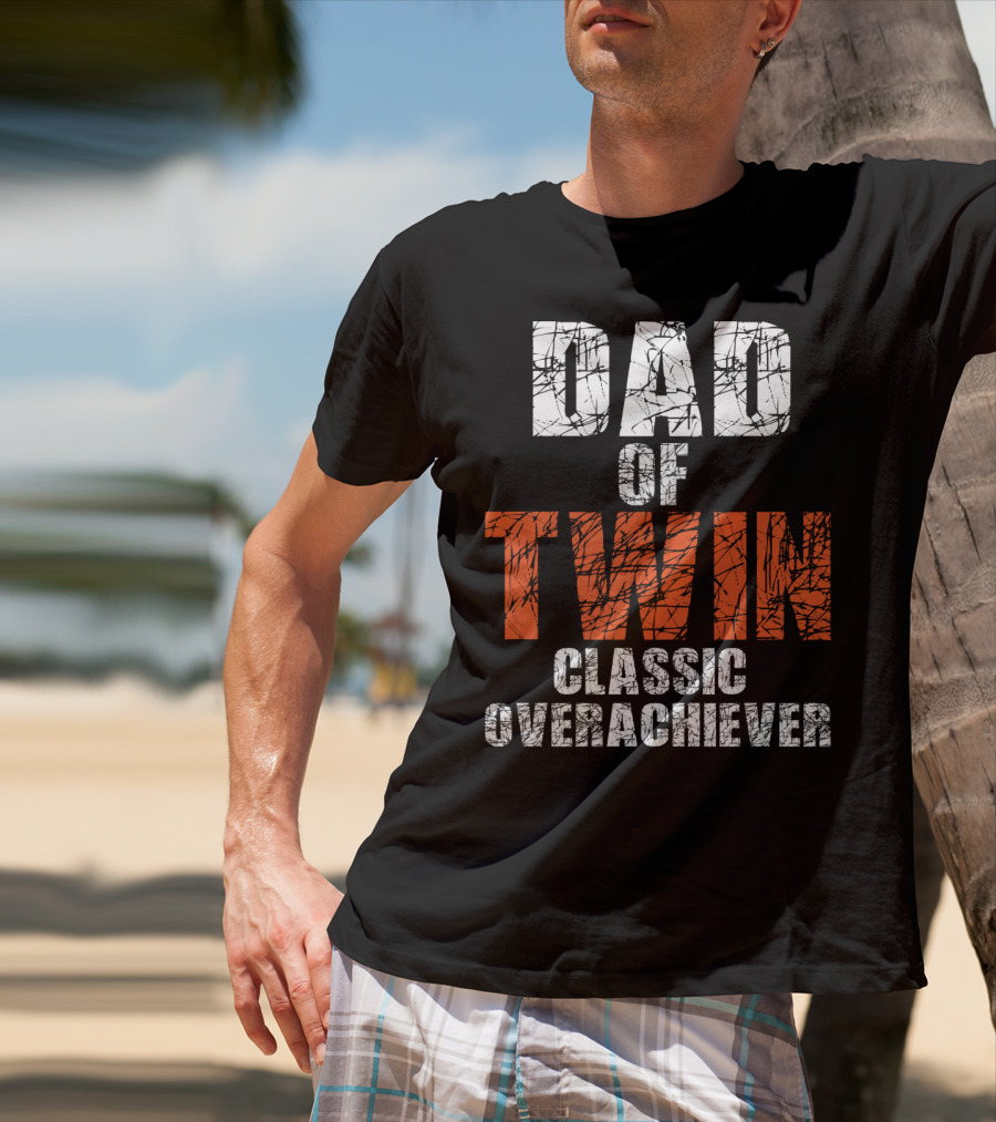 Dad Of Twin Classic Overachiever T-Shirt