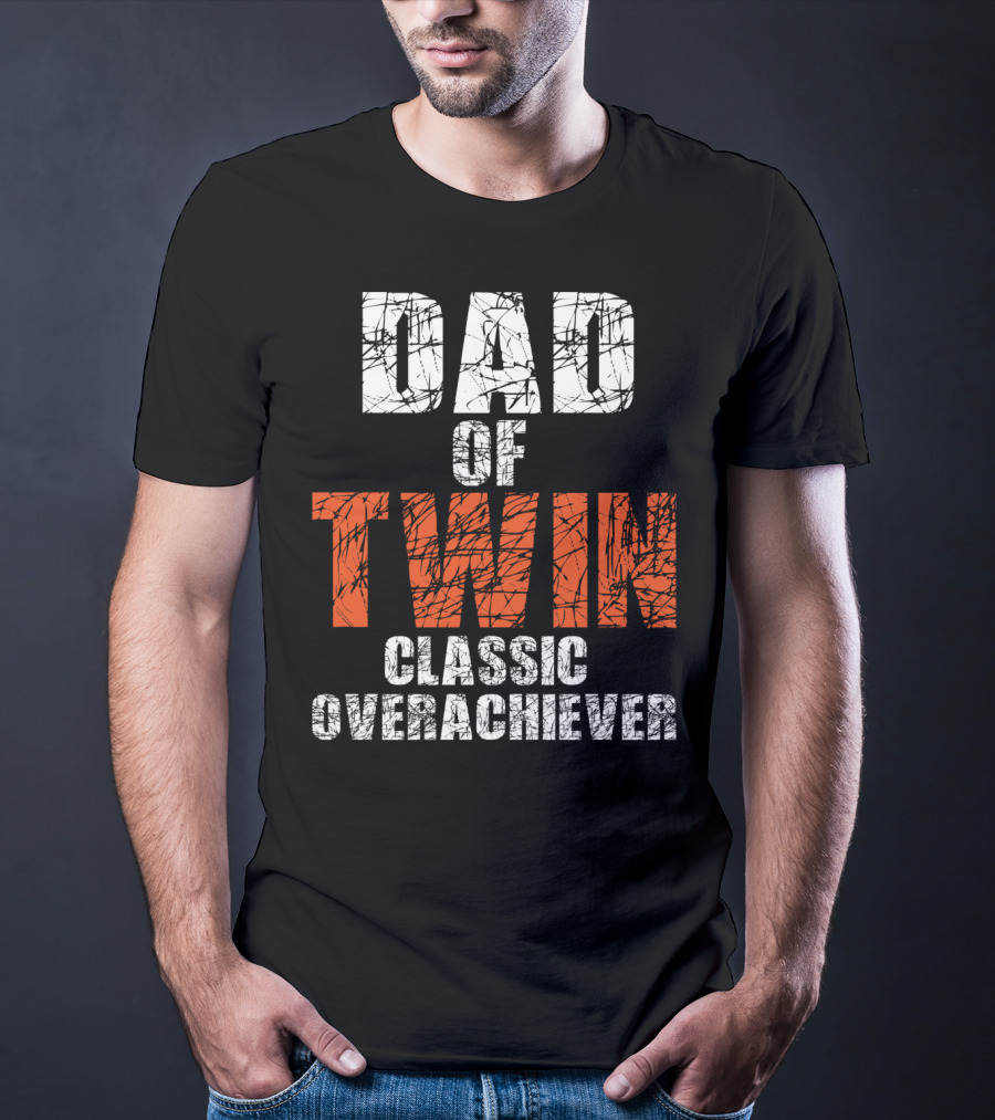 Dad Of Twin Classic Overachiever T-Shirt