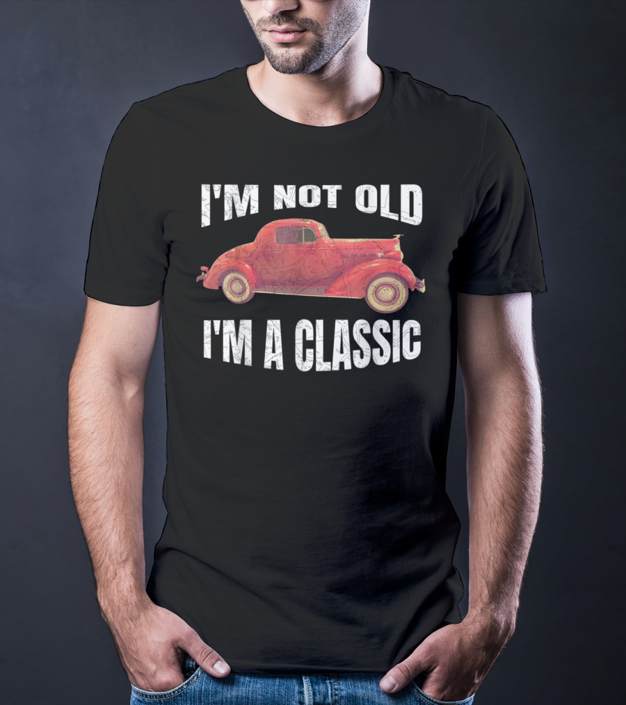 I'm Not Old I'm A Classic T-Shirt