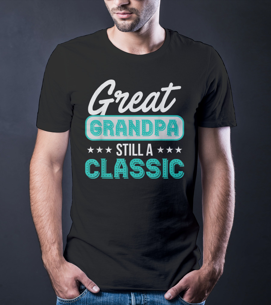 Great Grandpa Still A Classic T-Shirt