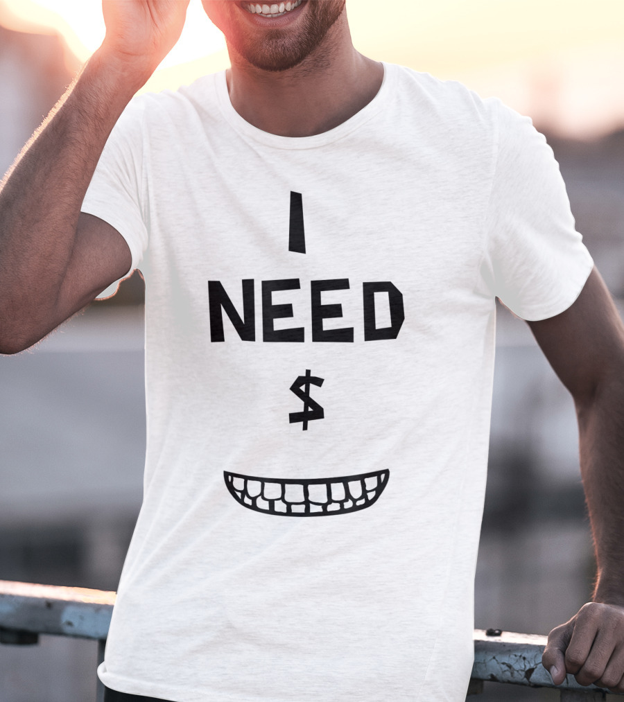 I Need Money Dollar Sign Funny Classic Movie Comedy T-Shirt