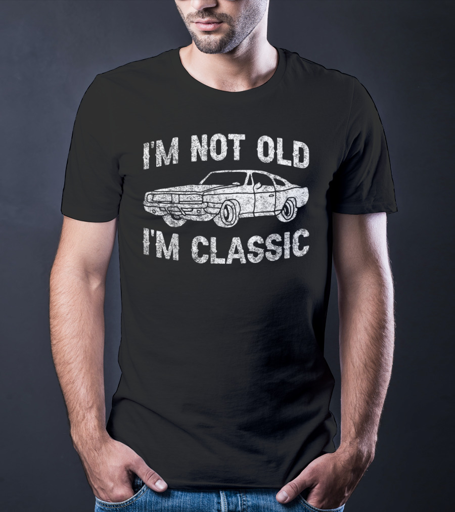 I'm Not Old I'm Classic Funny Classic Car T-Shirt