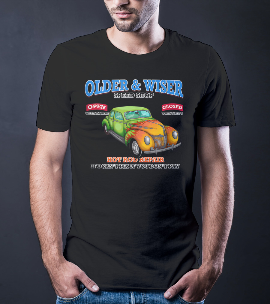Older Wiser Speed Shop Hot Rod Repair Classic Car T-Shirt