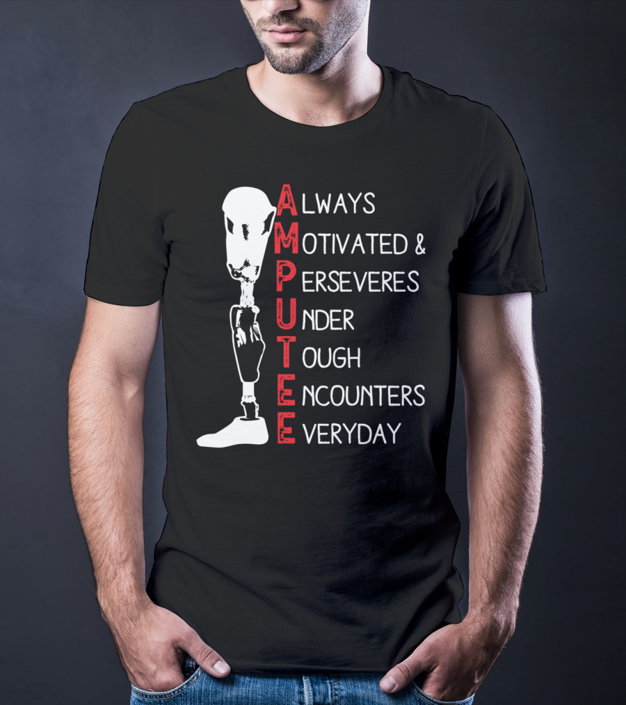Ampu Always Motivated Perseveres Under Tough Encounters Everyday T-Shirt