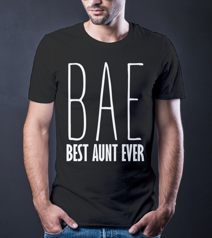 Bae Best Aunt Ever Funny For Aunts Bae T-Shirt