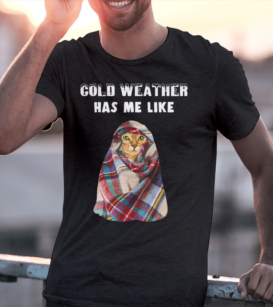 Cold Weather Has Me Like Bengal Cat Winter T-Shirt