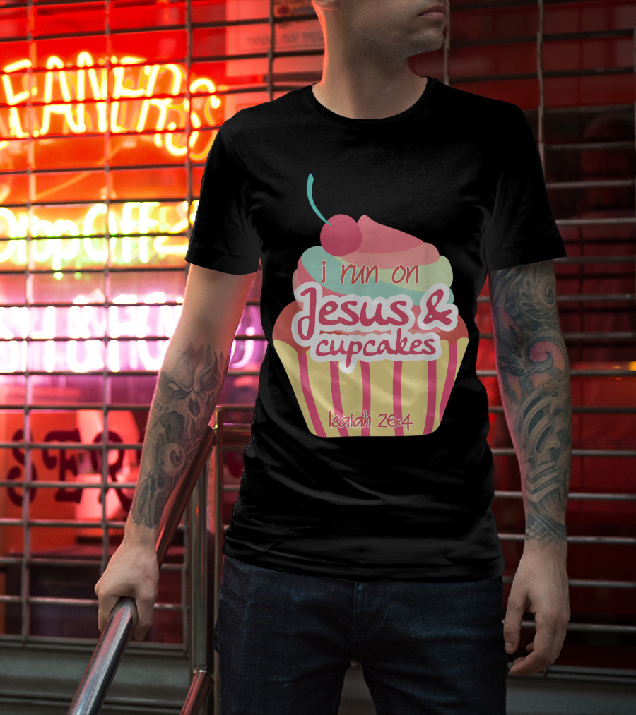 I Run On Jesus And Cupcakes Isaiah 26:4 Bible Verse Pun Christian T-Shirt