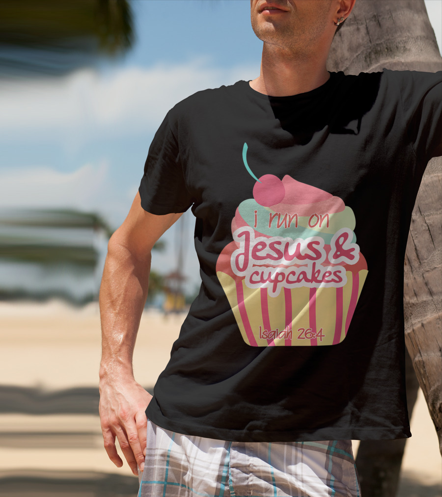 I Run On Jesus And Cupcakes Isaiah 26:4 Bible Verse Pun Christian T-Shirt