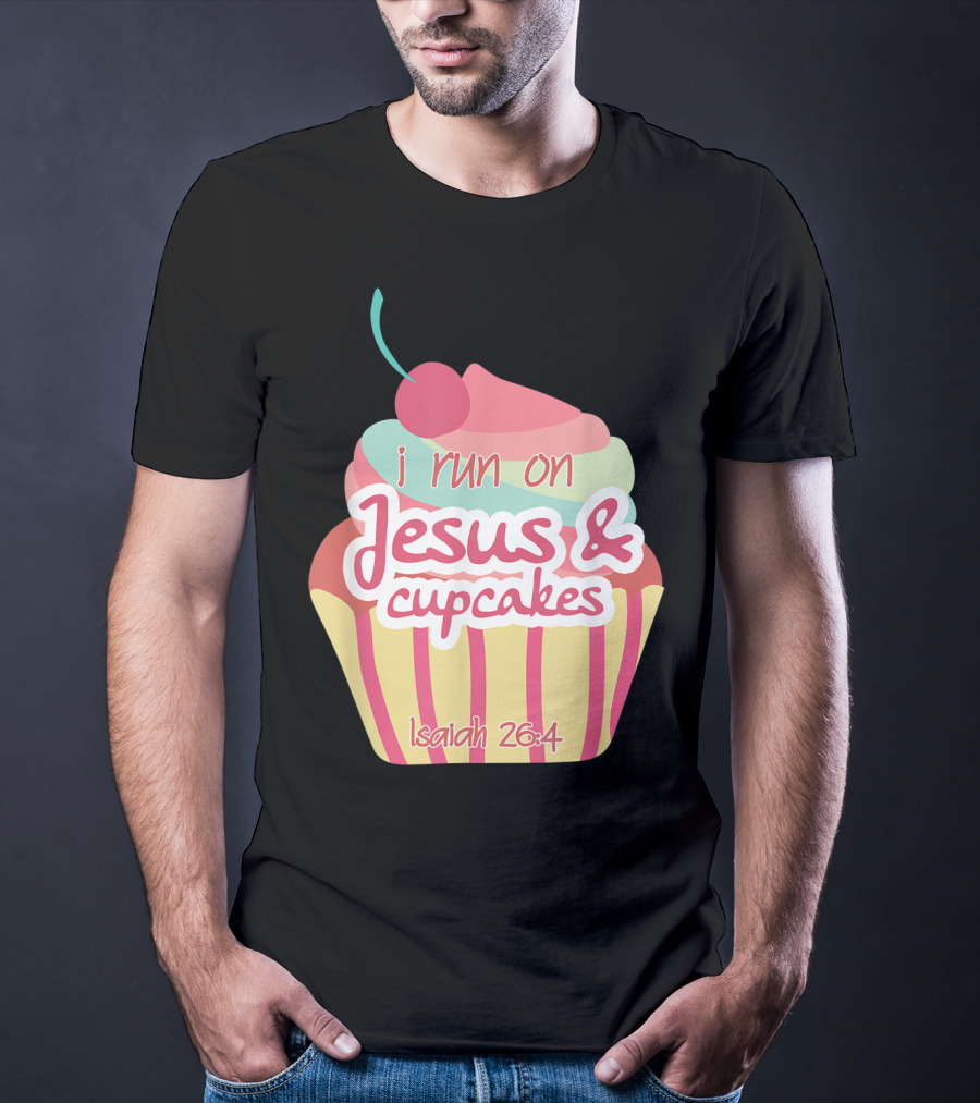 I Run On Jesus And Cupcakes Isaiah 26:4 Bible Verse Pun Christian T-Shirt