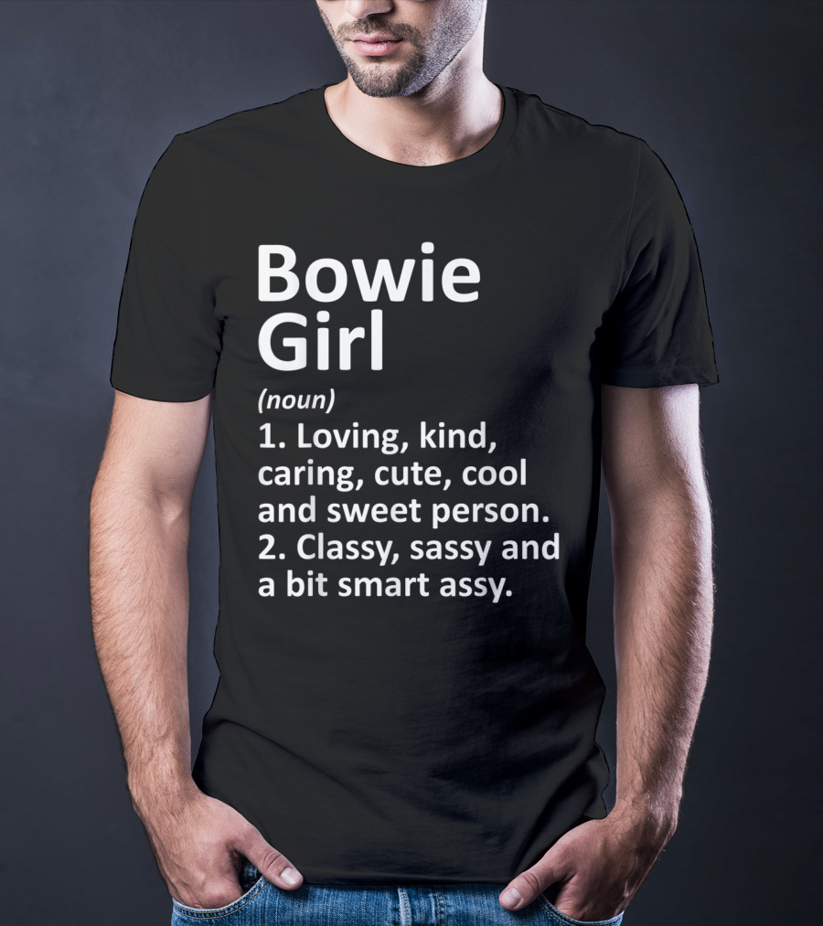 Bowie Girl Loving Kind Classy Sassy Maryland Funny City Home Roots T-Shirt