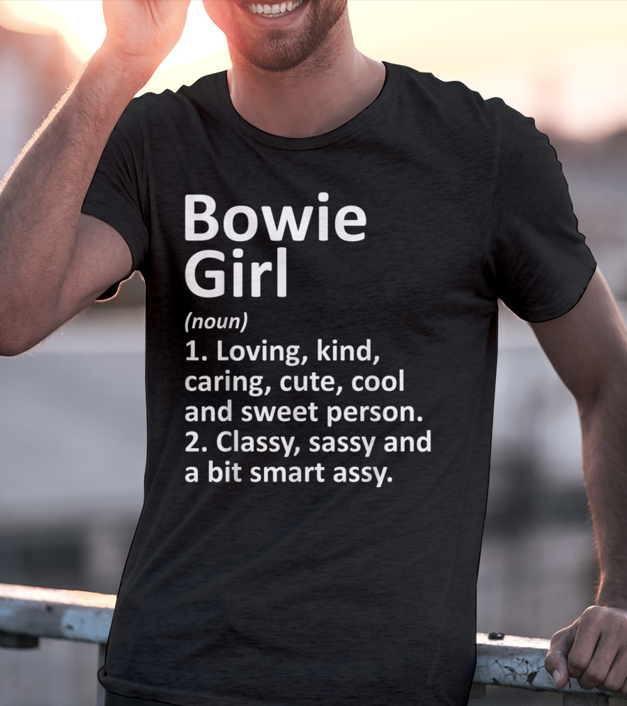 Bowie Girl Loving Kind Classy Sassy Maryland Funny City Home Roots T-Shirt