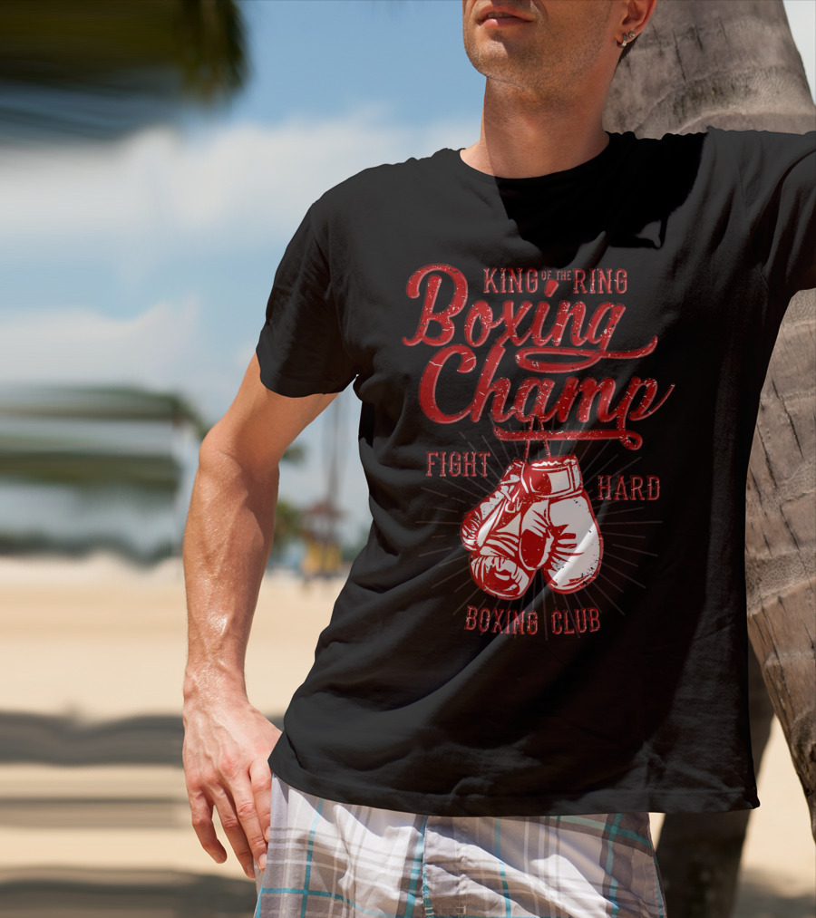 King Of The Ring Boxing Champ Fight Hard Boxing Club T-Shirt