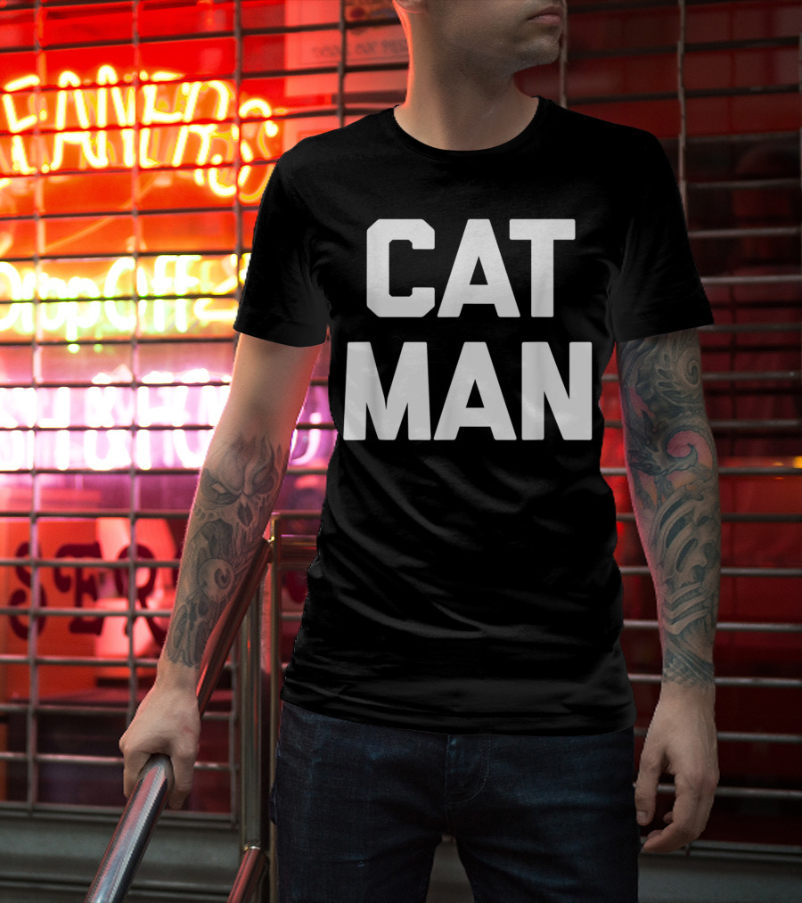 Cat Man Funny Sarcastic Cats Humor T-Shirt