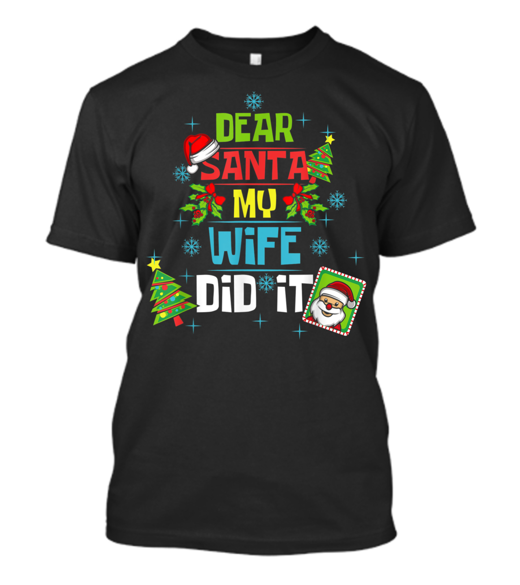 Dear Santa My Wife Did It Xmas Husband Family Santa Hat Christmas Trees Snowflakes T-Shirt