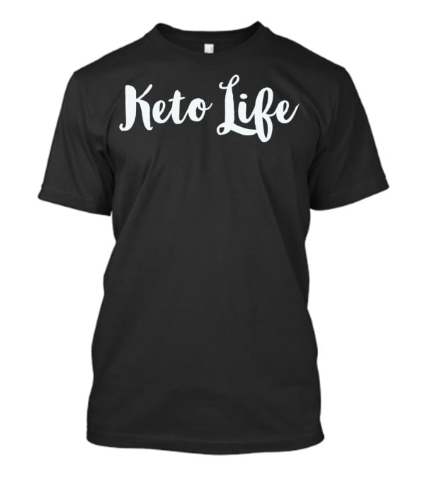 Keto Life Diet Lifestyle Living T-Shirt