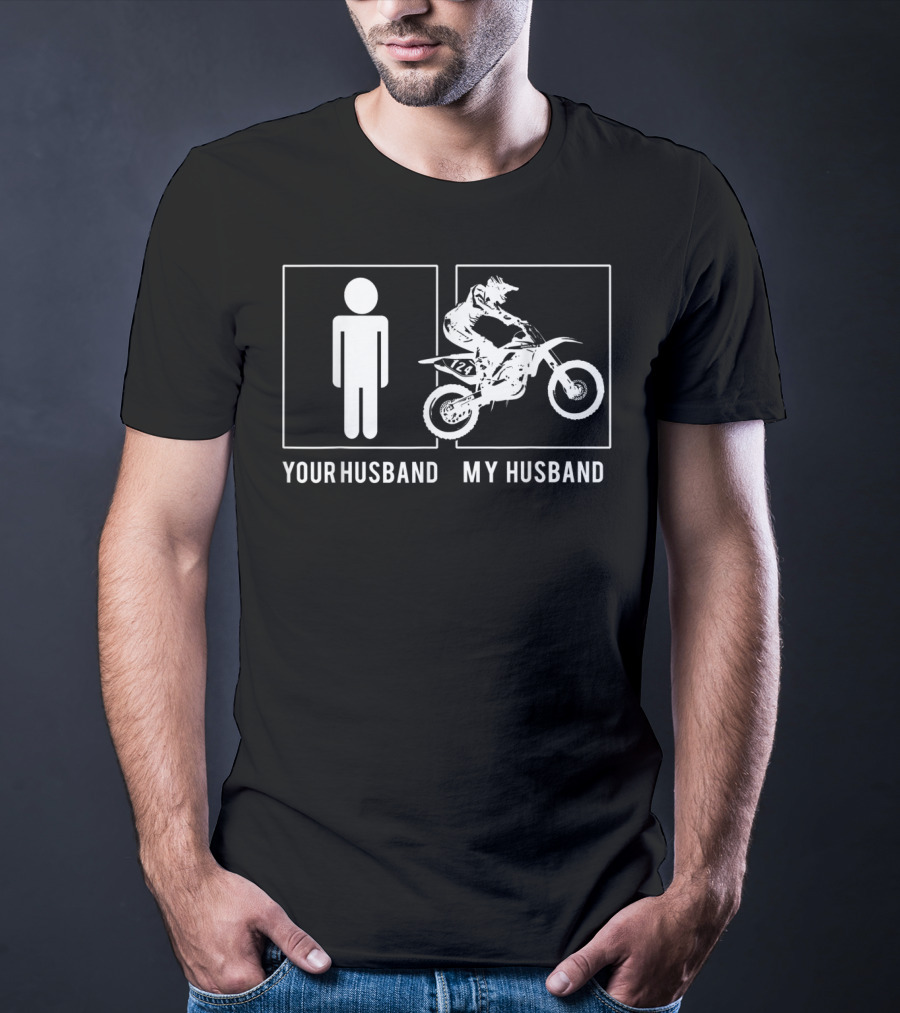 Your Husband My Husband Dirt Biker Comparison T-Shirt