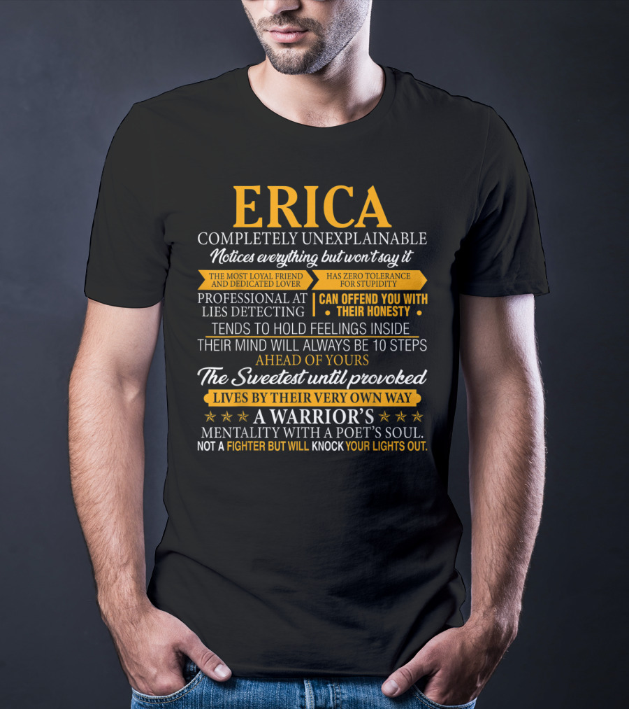 ERICA Completely Unexplainable Notices Everything Professional At Lies Detecting Warrior’s Mentality Honest Loyal Dedicated Lover T-Shirt