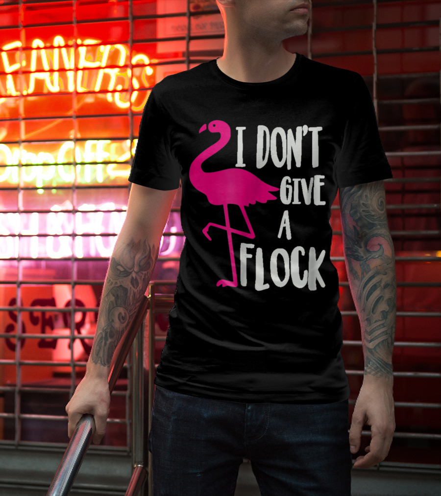 Funny Flamingo I Don't Give A Flock Pink Bird Attitude T-Shirt
