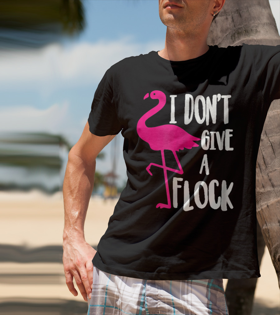 Funny Flamingo I Don't Give A Flock Pink Bird Attitude T-Shirt
