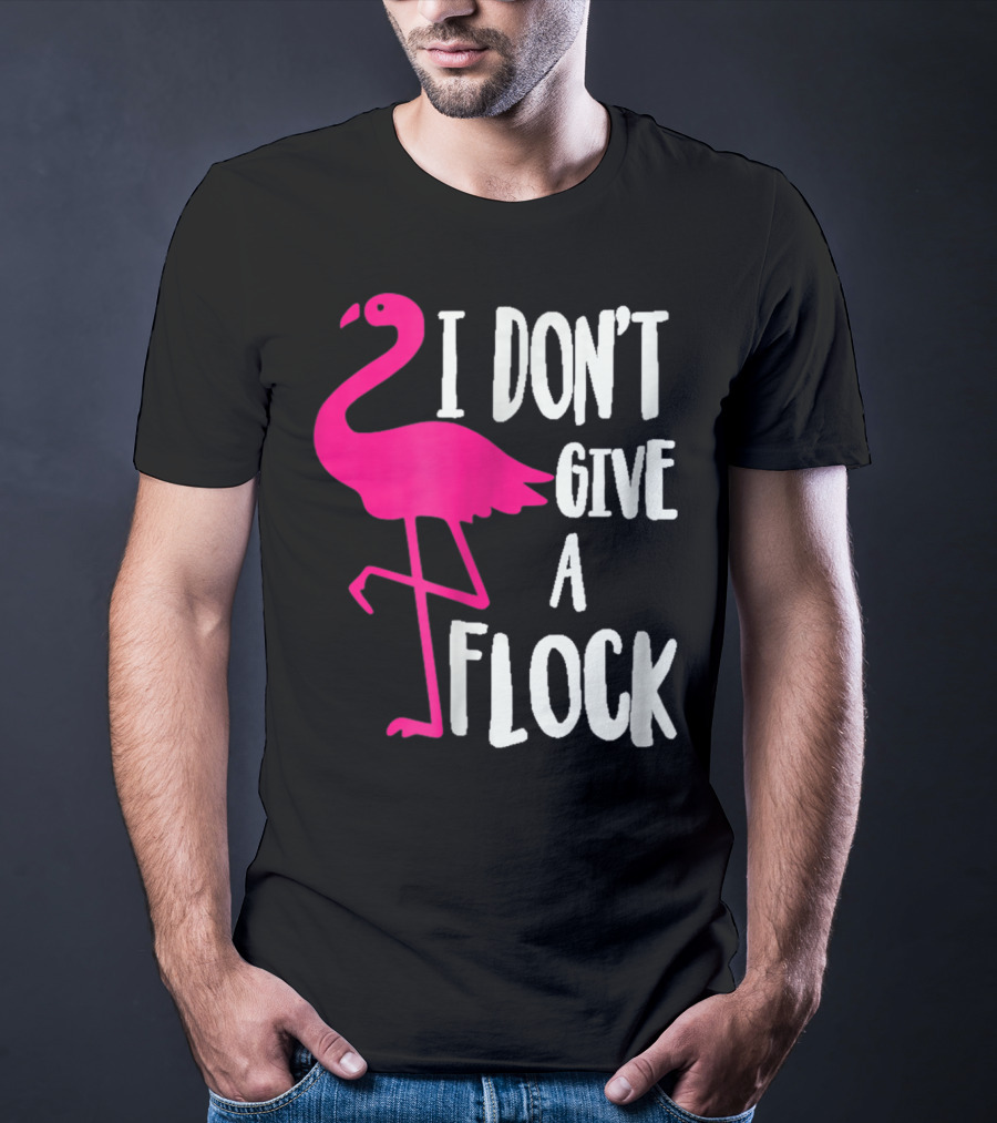 Funny Flamingo I Don't Give A Flock Pink Bird Attitude T-Shirt