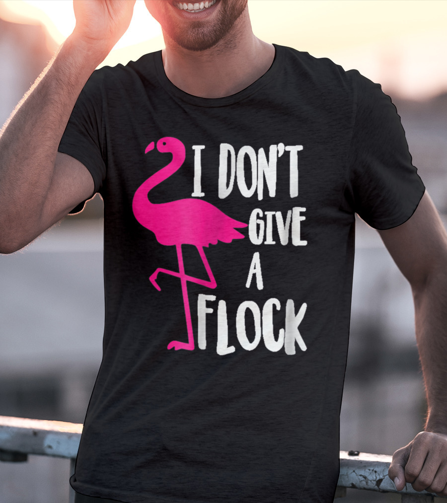 Funny Flamingo I Don't Give A Flock Pink Bird Attitude T-Shirt