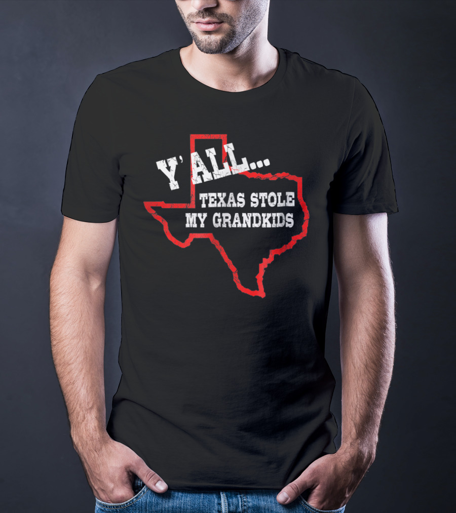 Y'all Texas Stole My Grandkids Funny Texas T-Shirt